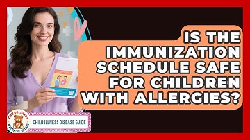 Is the Immunization Schedule Safe for Children With Allergies? | Child Illness Disease Guide News