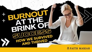Burnout at the Brink of Success: How We Survived and Thrived