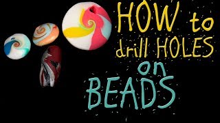 HOW TO DRILL HOLES ON BEADS - POLYMER CLAY TIPS