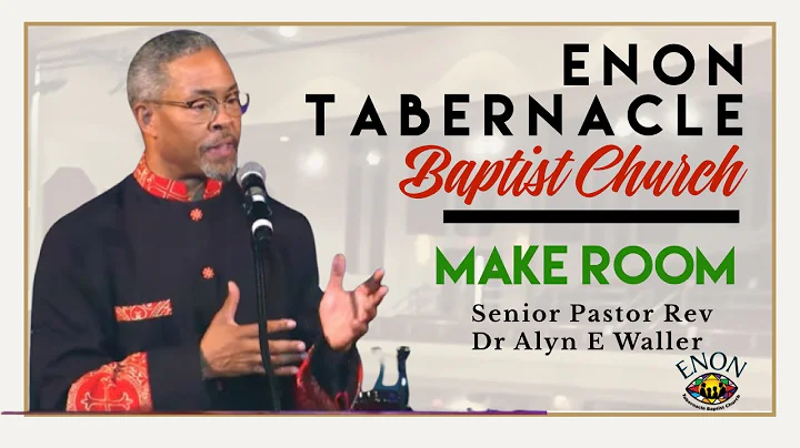Make Room | Senior Pastor Rev Dr Alyn E Waller