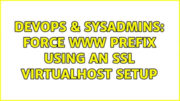 DevOps & SysAdmins: Force www prefix using an SSL VirtualHost setup (2 Solutions!!)
