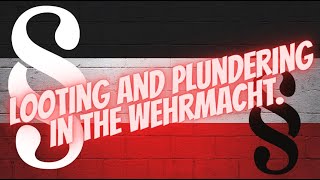 Looting and pillaging in the Wehrmacht