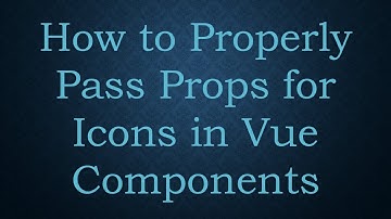 How to Properly Pass Props for Icons in Vue Components