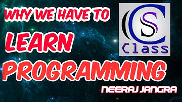 Why We have To Learn Programming on CS Class by Neeraj Jangra