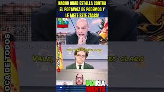 MOMENTAZOS TV! NACHO ABAD EST4LLA CONTRA EL PORTAVOZ DE PODEMOS Y SALE EN DEFENSA DE FIGAREDO Y VOX