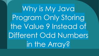Why is My Java Program Only Storing the Value 9 Instead of Different Odd Numbers in the Array