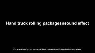 Hand truck rolling packages sound effect