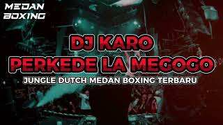 DJ KARO PERKEDE LA MEGOGO BOXING| JUNGLE DUTCH MEDAN BOXING TERBARU 2024