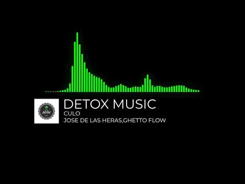 CULO JOSE DE LAS HERAS,GHETTO FLOW·DETOX MUSIC