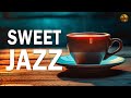 Sweet Jazz ☕ Jazz &amp; Bossa Nova February brings a positive mood to relax, study, work