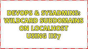 DevOps & SysAdmins: Wildcard subdomains on localhost using IIS7