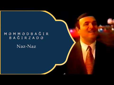 Məmmədbağır Bağırzadə -- Naz-Naz.