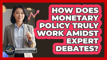 How Does Monetary Policy Truly Work Amidst Expert Debates? - Macroecon Experts