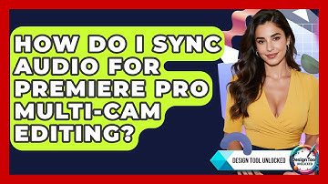 How Do I Sync Audio For Premiere Pro Multi-cam Editing? - Design Tool Unlocked