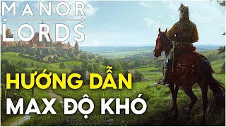 MANOR LORDS - HƯỚNG DẪN CHINH PHỤC MAX ĐỘ KHÓ