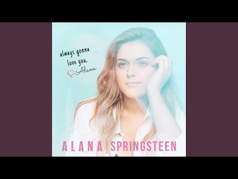 Always Gonna Love You - Alana Springsteen