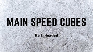 My Main Speed Cubes, Current Averages, and Methods | Mid June, 2019 | Re Uploaded