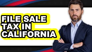 How to File Sale Tax in California (updated)