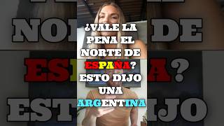 ¿VALE LA PENA EL NORTE DE ESPAÑA? ESTO DIJO UNA ARGENTINA #españa #asturias #galicia #shorts