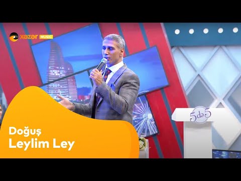 Doğuş - Leylim Ley