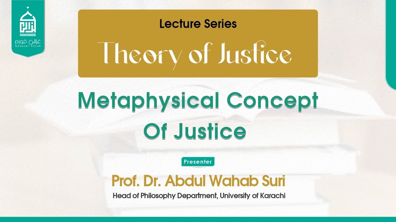 Theory of Justice | Metaphysical Concept of Justice | Prof. Dr. Abdul Wahab Suri