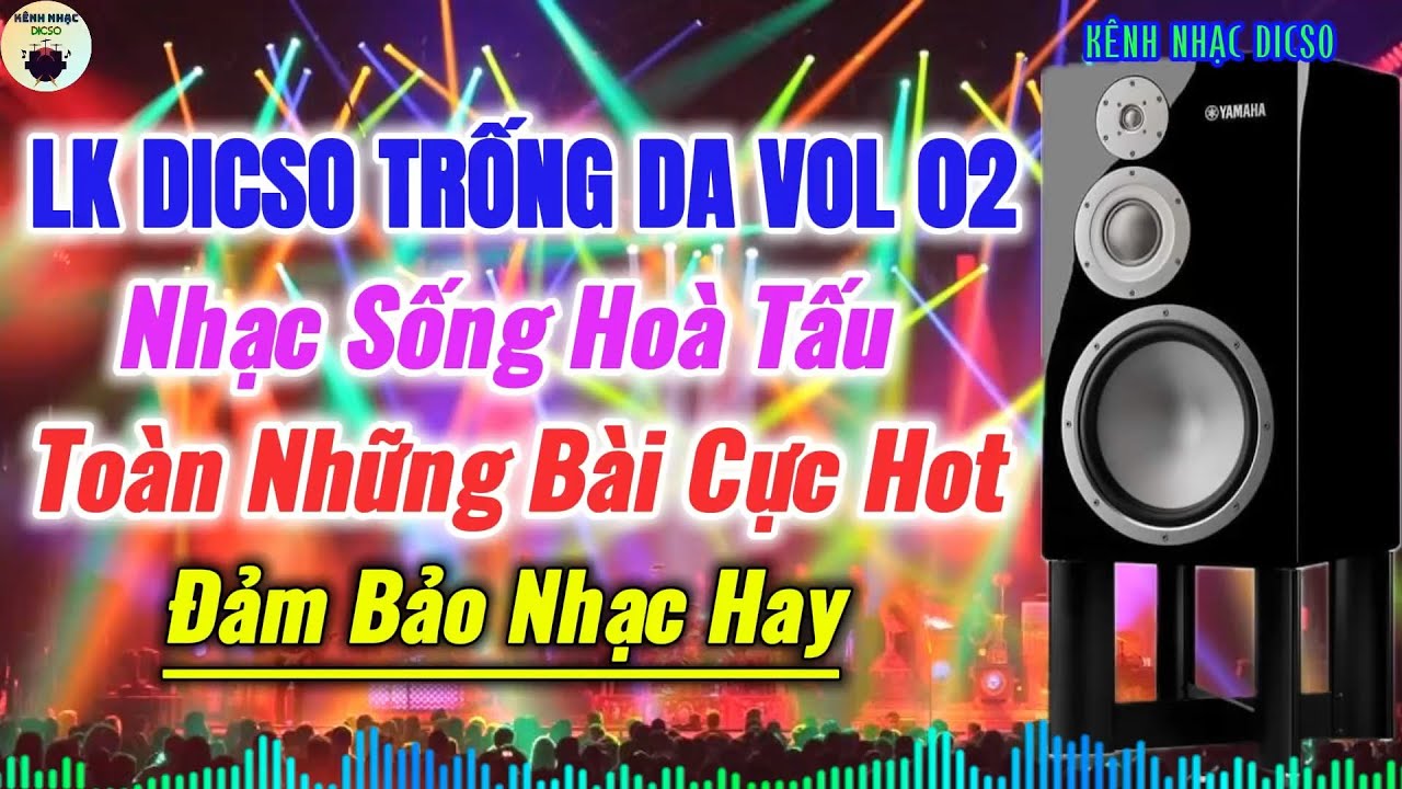 LK Dicso Trống Da VOL 02 Nhạc Sống Hoà Tấu Những Bài Cực Hot Mới Nhất 2025 | KÊNH NHẠC DICSO