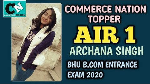 AIR 1 BHU B.COM ENTRANCE 2020 || COMMERCE NATION TOPPER