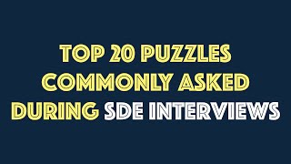 Top 20 Puzzles Commonly Asked During SDE Interviews | Interview Questions