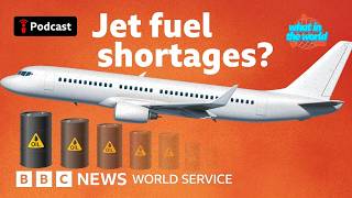 Is jet fuel running out? Explained in 10 minutes - What in the World podcast, BBC World Service