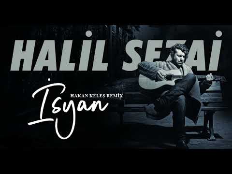 Halil Sezai - İsyan (Hakan Keleş Melodic Techno Remix)