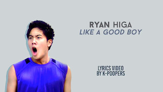 Ryan Higa - Like a Good Boy Lyrics || by: K-Poopers
