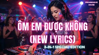 PROGRESSIVE HOUSE 3-IN-1 SPECIAL REMIX - ÔM EM ĐƯỢC KHÔNG (New Lyrics) - Mixtr Nhật ❤️ NHẠC GÂY PHÊ