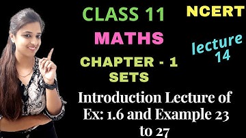Introduction of Ex:1.6|Class 11|Chapter 1|Sets |Maths |Example 23 to 27|Lecture 14|Sapna Ma