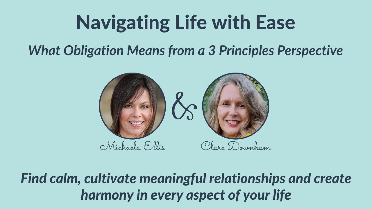 Navigating Life with Ease – What Obligation Means from a 3 Principles Perspective