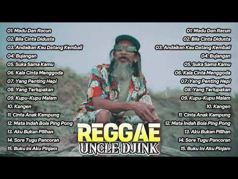 FULL ALBUM REGGAE UNCLE DJINK LAGU LAWAS NOSTALGIA | Cocok Untuk Teman Beraktivitas | MADU DAN RACUN