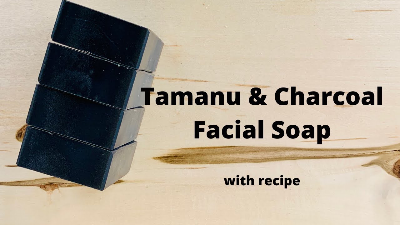 Tamanu and Charcoal Facial Soap - Goat Milk Soap Making - With Recipe