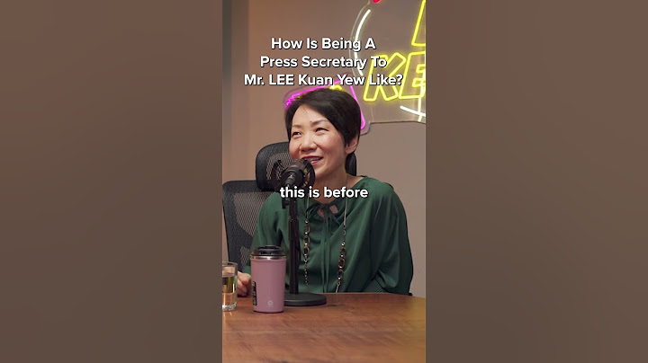 How Is It Like Being A Press Secretary to Mr. Lee Kuan Yew?
