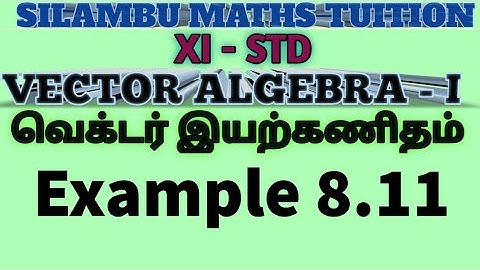 TN11th maths|Example 8.11|Vector Algebra-I|Chapter 8|in tamil and English medium