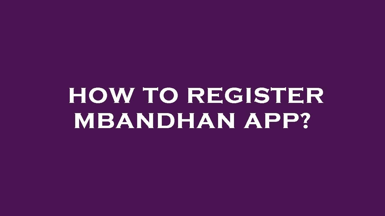 How to register mbandhan app?