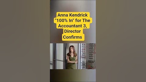 Anna Kendrick "100% In" for The Accountant 3, Director Confirms
