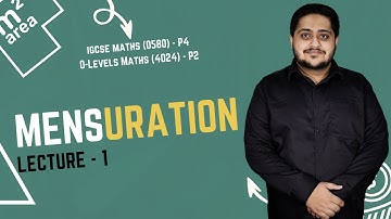 MENSURATION | LECTURE 1 | O LEVELS (4024) & IGCSE (0580) | 2025 | Sir Arshad