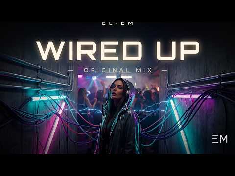 El-em - Wired Up (Original Mix) | Tech House