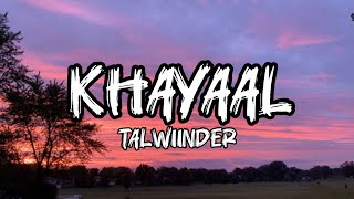 Talwiinder - Khayaal Lyrics Lyrical Holics