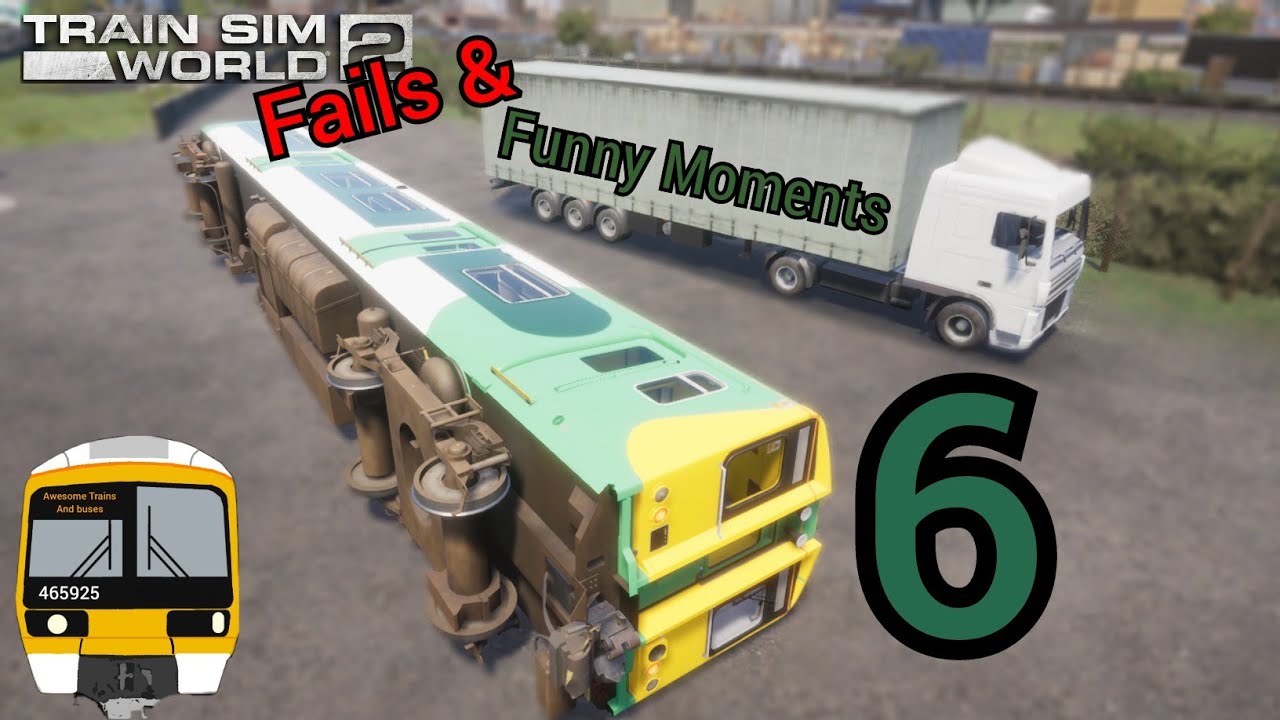 Train Sim World 2 - Fails and Funny Moments Part 6