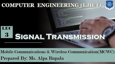 Lect - 3_Signal Transmission | MCWC | Computer Engineering