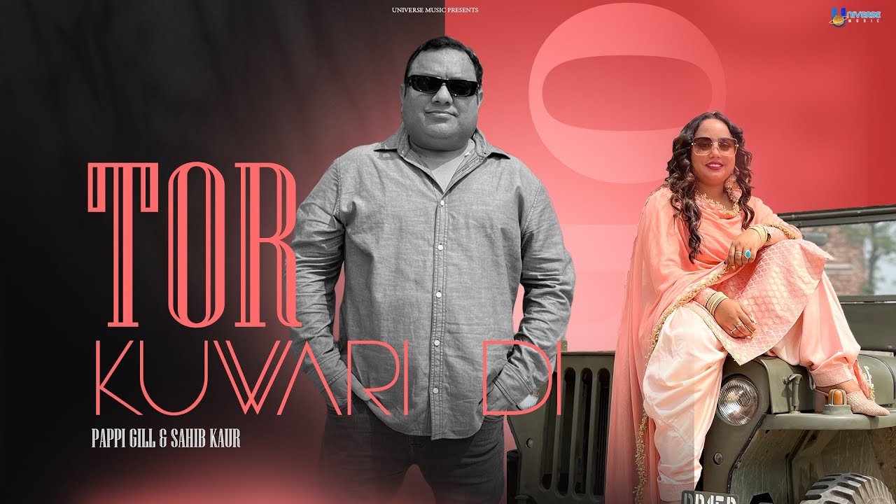 Tor Kuwari Di (Official Video) Pappi Gill | Sahib Kaur | Punjabi Song ...