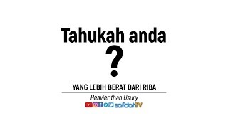 Tahukah Anda: Yang Lebih Berat Dari Riba - Ustadz Badru Salam, Lc