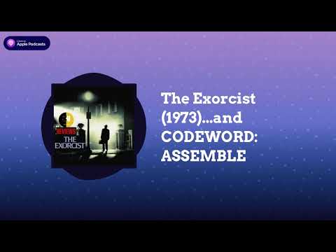 Film Code - The Exorcist (1973)...and CODEWORD: ASSEMBLE