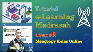 Tutorial E Learning Madrasah (Bagian #11) Mengcopy Kelas Online