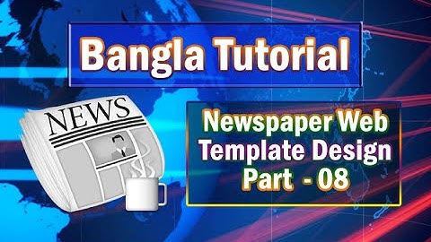 Advanced PSD to HTML CSS Bangla Tutorial (Part-08)